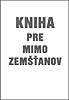 Knihy - Kniha pre mimo zemšťanov Knihy - Kniha pre mimo zemšťanov
